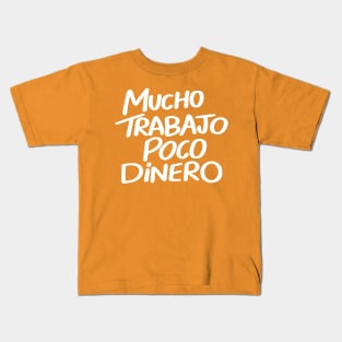 Mucho Trabajo Poco Dinero Kids T-Shirt